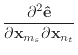 $\displaystyle \frac{\partial^2 {\bf {\hat e}}}{\partial {\bf x}_{m_s} \partial {\bf x}_{n_t}}$