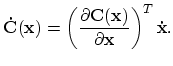$\displaystyle \mathbf{\dot{C}}(\mathbf{x}) =
\left(\frac{\partial\mathbf{C}(\mathbf{x})}{\partial\mathbf{x}}\right)^T
\mathbf{\dot{x}}.
$