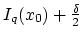 $ I_q(x_0) + \frac{\delta}{2}$