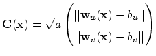 $\displaystyle \mathbf{C}(\mathbf{x}) = \sqrt{a}
\begin{pmatrix}
\lvert\lvert\ma...
...\rvert \\
\lvert\lvert\mathbf{w}_v(\mathbf{x})-b_v\rvert\rvert
\end{pmatrix} $