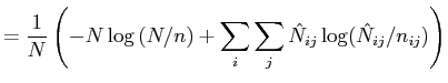 $\displaystyle = \frac{1}{N}\left(-N\log{(N/n)} + \sum_i{\sum_j{\hat{N}_{ij}\log(\hat{N}_{ij}/n_{ij}) }}\right)$