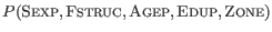 $\displaystyle P(\textsc{Sexp}, \textsc{Fstruc}, \textsc{Agep}, \textsc{Edup}, \textsc{Zone})$